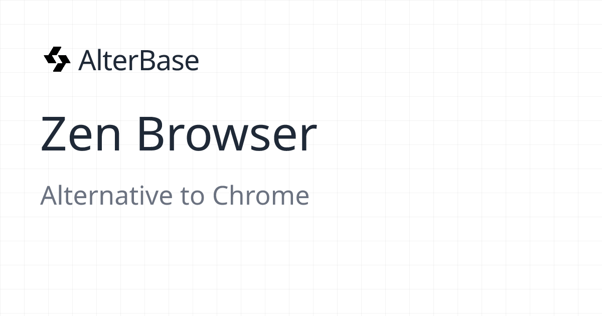 Zen Browser - Alternative to Chrome | AlterBase | AlterBase