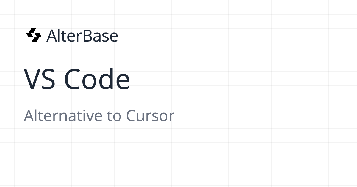 VS Code - Alternative to Cursor | AlterBase | AlterBase