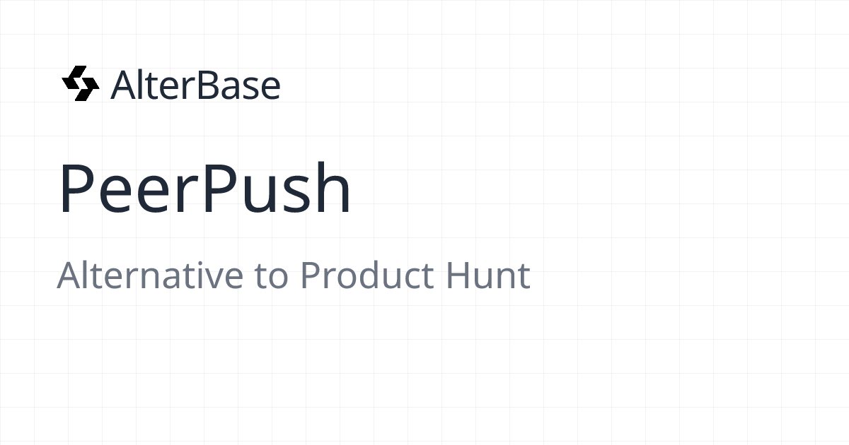 PeerPush - Alternative to Product Hunt | AlterBase | AlterBase