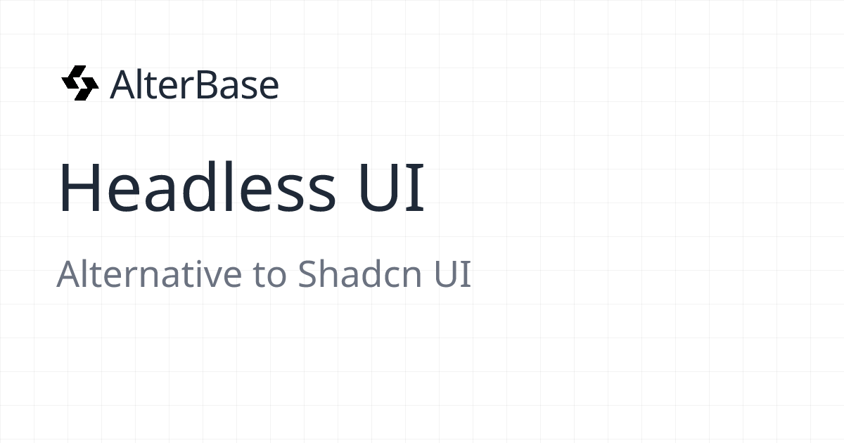 Headless UI - Alternative to Shadcn UI | AlterBase | AlterBase